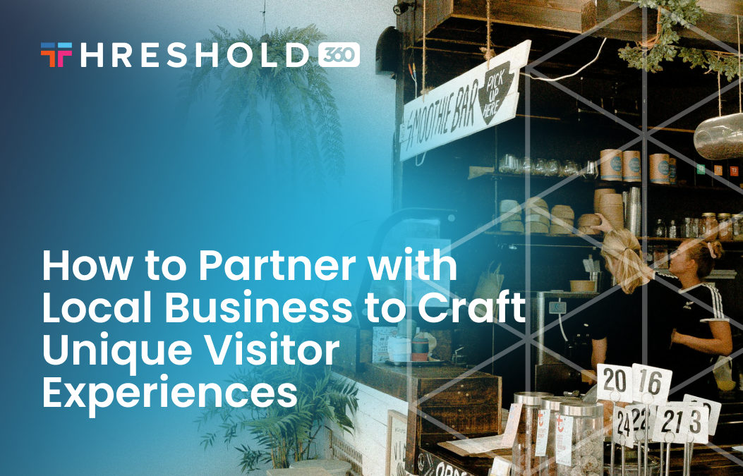 How to Partner with Local Business to Craft Unique Visitor Experiences